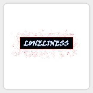 LONELINESS Sticker